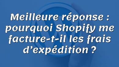 Meilleure réponse : pourquoi Shopify me facture-t-il les frais d’expédition ?